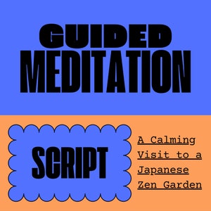 Könnte beinhalten: Eine blaue und orangefarbene Grafik mit dem Text "GUIDED MEDITATION" in schwarzen Fettdruckbuchstaben. Unter dem Text befindet sich ein blaues Quadrat mit abgerundeten Ecken und dem Text "SCRIPT" in schwarzen Fettdruckbuchstaben. Der Text "A Calming Visit to a Japanese Zen Garden" ist in schwarzer Schrift auf orangefarbenem Hintergrund.