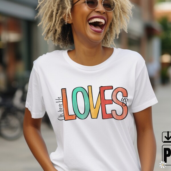 Oh How He Loves Us PNG Download Christian T-shirt Sublimation Graphic Design Jesus T-shirt Faith Based