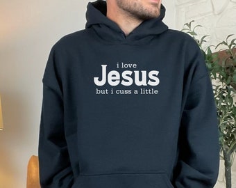 I Love Jesus but I Cuss a Little Hoodie, Funny Church Shirt