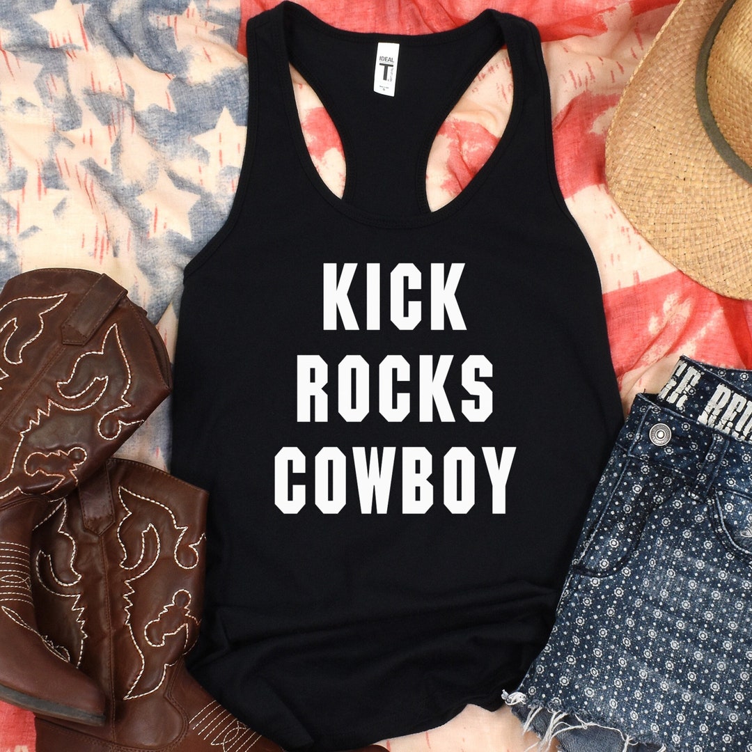 Sassy Country Concert Tank Top, Kick Rocks Cowboy, Music Festival Wear ...