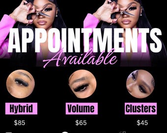 May include: A black and pink graphic with the text "Appointments Available" and three options for eyelash extensions: Hybrid for $85, Volume for $65, and Clusters for $45. Social media handles and a phone number are included.