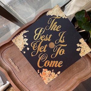 101 Best is yet to come graduation topper, Best is Yet to Come graduation cap, Gold grad cap, best is yet to come grad cap, glitter grad