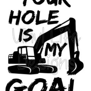 Your hole is my goal PNG, Excavator PNG, My Goal, Construction work PNG