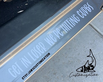 Get in loser we’re hitting curbs | I hit curbs decal | Door Decal | Door step decal | JK JL Decals |  fits Jeep Wrangler, SUV, Truck, 4x4
