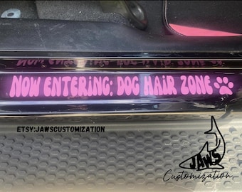 Now entering: Dog Hair Zone | Door Decal | Door step decal | JK JL Decals |  fits Jeep Wrangler, SUV, Truck, 4x4, Dog lovers