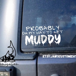 On my way to get muddy | Fit Jeep Wrangler 4x4, SUV, offroad Vehicles, Cars, Trucks & More | Off-roading decals