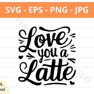 Love You a Latte Svg, Food Svg voor shirts, Svg-bestanden voor Cricut, Food Lover Svg, Foodie Svg, grappig sarcastisch eten typografie Design