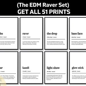 May include: A set of eight black and white prints with definitions of EDM culture terms. The prints include words like "EDM", "Raver", "The Drop", and "Bass Face". The text "(The EDM Raver Set) GET ALL 51 PRINTS" is at the top.