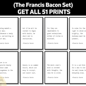 May include: A collection of eight framed digital prints featuring quotes by Francis Bacon. The prints are monochrome, with text in a serif typeface. The top text reads "(The Francis Bacon Set) GET ALL 51 PRINTS". The bottom left corner has the text "DIGITAL PRINT".