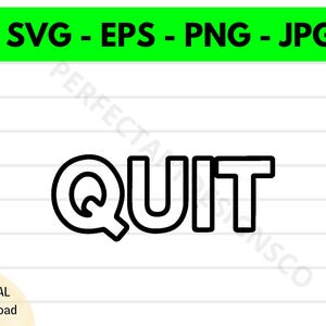 Quit Outline Svg File, Quit Cutting Svg File For Cricut, Quit Clipart Svg, Quit Vector Svg Png Eps