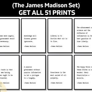May include: A set of eight digital prints featuring quotes by James Madison. Each print has a white background with black text and a black border. The prints include quotes about government, liberty, and knowledge.