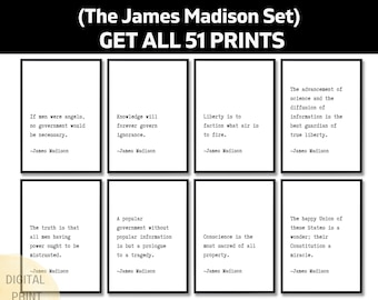 May include: A set of eight digital prints featuring quotes by James Madison. Each print has a white background with black text and a black border. The prints include quotes about government, liberty, and knowledge.