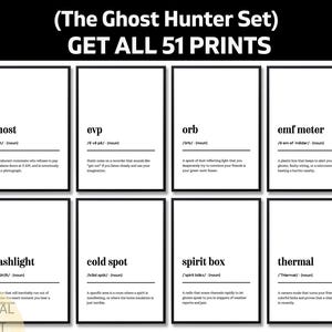 May include: A set of eight black and white prints with definitions of ghost hunting terms. The top text reads "(The Ghost Hunter Set) GET ALL 51 PRINTS". Each print has a word, pronunciation, and definition. The words include "ghost", "evp", "orb", "emf meter", "flashlight", "cold spot", "spirit box", and "thermal".