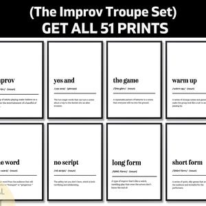 May include: A set of eight black and white digital prints with definitions of improv terms. The top text reads "(The Improv Troupe Set) GET ALL 51 PRINTS". Each print has a black frame and white background.