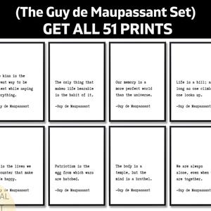May include: A set of eight framed prints with quotes by Guy de Maupassant. Each print features a black frame and white background with black text. The top text reads "(The Guy de Maupassant Set) GET ALL 51 PRINTS."