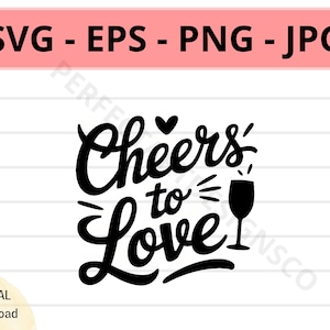 Cheers To Love アイコン SVG カット ファイル、Cheers To Love シンボル、Cricut 用 Cheers To Love サイン カット SVG ファイル、Cheers To Love ベクター SVG PNG EPS