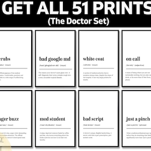 May include: A collection of eight framed prints with medical-themed definitions, including "scrubs," "bad google md," and "white coat." The prints are black and white, with text in a clean, modern font. The title "GET ALL 51 PRINTS" is at the top.