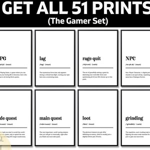 May include: A set of 51 digital prints titled The Gamer Set, featuring eight white rectangular cards with black text. Each card displays a gaming term like RPG, lag, rage quit, NPC, side quest, main quest, loot, and grinding with definitions.