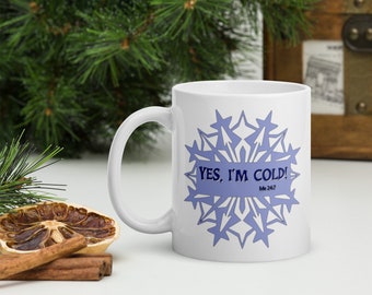 Winter mug, I'm cold mug, snowflake mug, coffee mug, tea mug, Yes I'm cold, blue, mug gift, coffee gift, coffee cup, tea cup, I'm cold cup