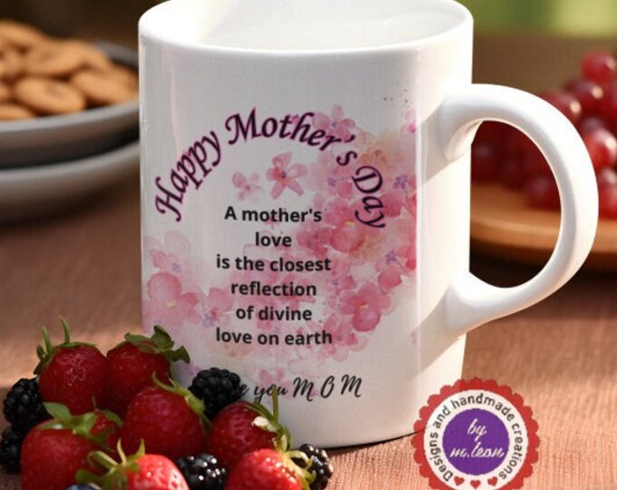 Happy Mother's Day Mug - Mother's day message - Beautiful words to mom - Mother's Day Gift - Mom Coffee Mug - I love you Mom