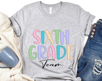 Sixth Grade Team Teacher Shirt, 6th Grade Teacher, Teacher Shirt, Sixth Grade Teacher, Gift For Teacher, Sixth Grade T-Shirt, 6th Grade Team