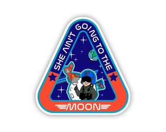 She Ain't Going to the Moon Sticker