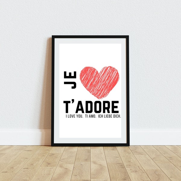 Je t'adore, I love you, Ti amo, Ich liebe dich, Printable Wall Art, Wall Design, Home Decor, Valentine's Day Gift, Love, Quote