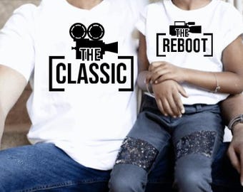 The Classic, The reboot, Matching T-shirts, Daddy & Me, Mommy and Me, family t-shirt
