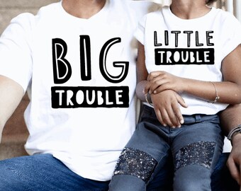 Big Trouble, Little Trouble Family Matching T-shirts, Daddy & Me, Mommy and Me