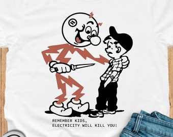 Remember kids electricity will kill you comfort colors shirt, Mr. Electricity, electricity warning sign