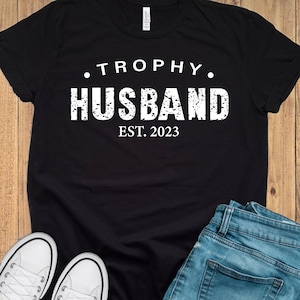 Trophy Husband Shirt, Gift For Him, Funny Husband Shirt, Custom Wedding Anniversary Gift for Husband, Anniversary Gift For Him