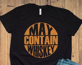 Funny Whiskey Tee, Sarcastic Whiskey Shirt, Whiskey Lovers Gifts, May Contain Whiskey, Drinking Shirts, Funny Christmas Drinking Mens Shirts