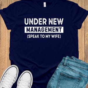Newly Married Shirt, Under New Management, New Husband Shirt, Funny Wedding Shirt, Engagement Gifts, Husband To Be
