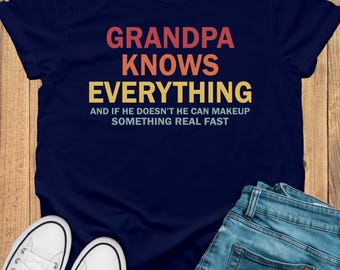Grandpa Knows Everything, Funny Grandpa Shirt, Best Grandpa Gift, Grandfather Gift, Fathers Day Gift, Custom Papa Shirt, Grandpa Shirt