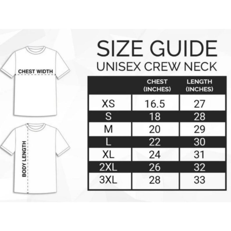 May include: A size guide for unisex crew neck t-shirts. The guide shows chest width and body length measurements in inches for sizes XS to 3XL. The text "SIZE GUIDE" is at the top.