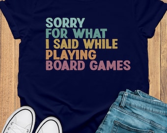 Perdón por lo que dije mientras jugaba juegos de mesa, camisa de juegos de mesa, regalo de juegos de mesa, camiseta divertida para juegos, camisas de noche de juegos