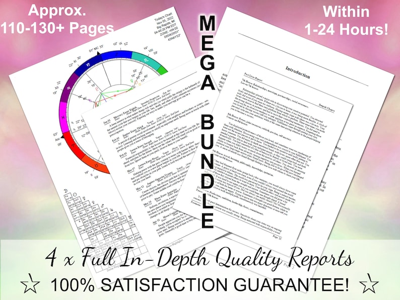 May include: A digital product bundle featuring a colourful astrological chart, text that reads "MEGA BUNDLE", and text that says "Approx. 110-130+ Pages" and "Within 1-24 Hours!"  The text "4 x Full In-Depth Quality Reports" and "100% SATISFACTION GUARANTEE!" is also visible.