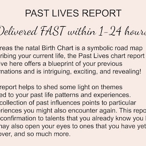 May include: A text-based document titled "Past Lives Report" with the tagline "Delivered FAST within 1-24 hours". The document describes the report as a blueprint of past lives, offering insights into themes, patterns, and experiences.