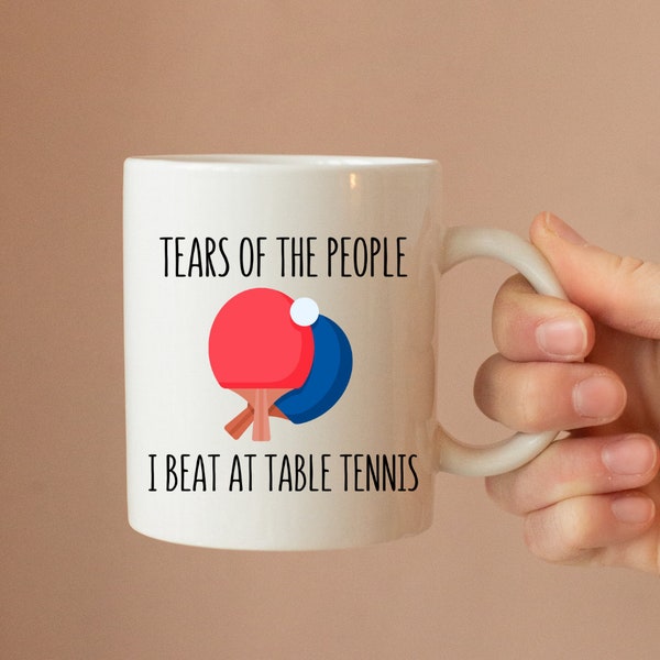 Tears Of The People I Beat At Table Tennis Keramik Tasse - Ping Pong Tasse - Geschenk - Neuheit Tasse - SportBecher - Lustige Tasse - Kaffeebecher