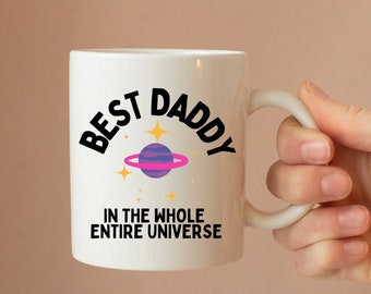 Best Daddy In The Whole Entire Universe Mug - Daddy Mug - Father's Day Gift - Birthday - Christmas - Daddy Gift - Novelty Mug - Coffee