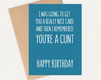 Funny You're A C**t Birthday Card - Happy Birthday - Funny Birthday Card - Rude Card - Adult Birthday - Joke - Sarcastic - Dark Humour Card