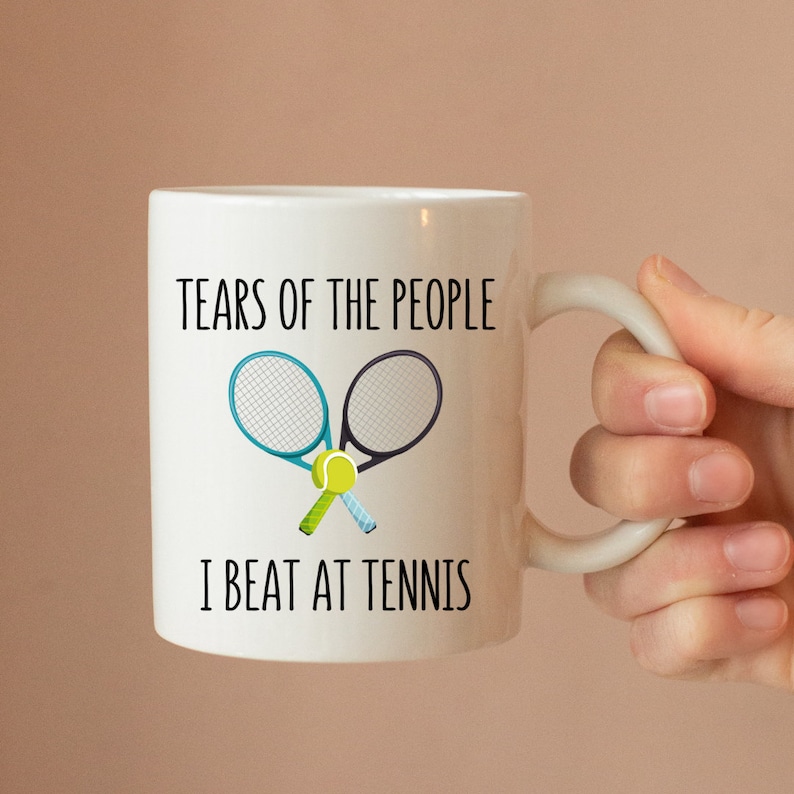 Tears Of The People I Beat At Tennis Ceramic Mug Tennis Mug Tennis Gift Novelty Mug Sports Mug Funny Mug Coffee Mug image 1
