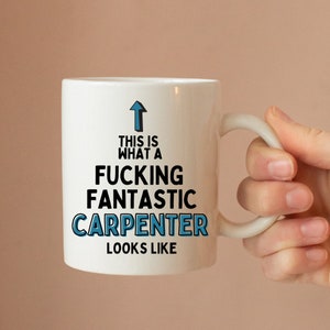 This Is What A Fucking Fantastic Carpenter Looks Like Mug - New Job Gift - Secret Santa - DIY - Work - Funny - Gift - Novelty Coffee