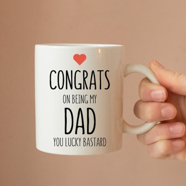 Congrats On Being My Dad You Lucky Bastard Ceramic Mug - Dad Mug - Father's day Gift For Dad - Birthday Gift - Novelty Mug - Joke Mug