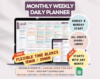 May include: A digital monthly, weekly, and daily planner displayed on two screens. Text includes MONTHLY WEEKLY DAILY PLANNER, FLEXIBLE TIME BLOKCS 15MIN / 30MIN, SUNDAY & MONDAY START, ALL SHEETS HYPERLINKED, STARTS WITH ANY MONTH, and GOOGLE SHEETS.