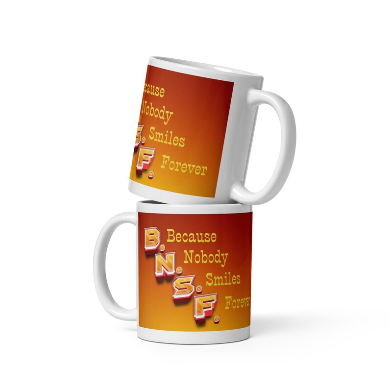Humorous Coffee Mug 11oz or 15oz Dualsided Sublimated Mug. BNSF Stands