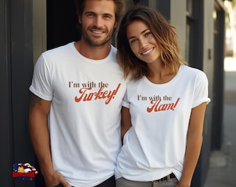His & Hers Holiday Tees  'I’m with the Turkey' 'I’m with the Ham'  Thanksgiving Couples Tshirt 100% US Cotton Classic Fit Crew Neck