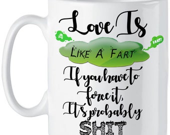 Funny 'Love Is Like A Fart' Mug - Novelty Gift