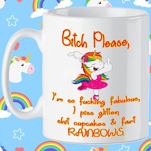 Bitch Please, Unicorn Mug, Swearing Unicorn, Fart Rainbows Mug, Novelty Gifts, Gifts For Her, Mothers Day, Swearing Unicorn Mug, Rainbow Mug