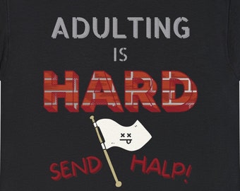 Adulting Is HARD  Cotton Tee